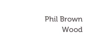 Phil Brown
Wood