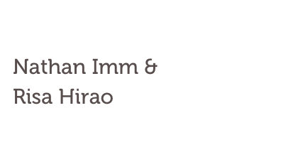Nathan Imm & 
Risa Hirao
